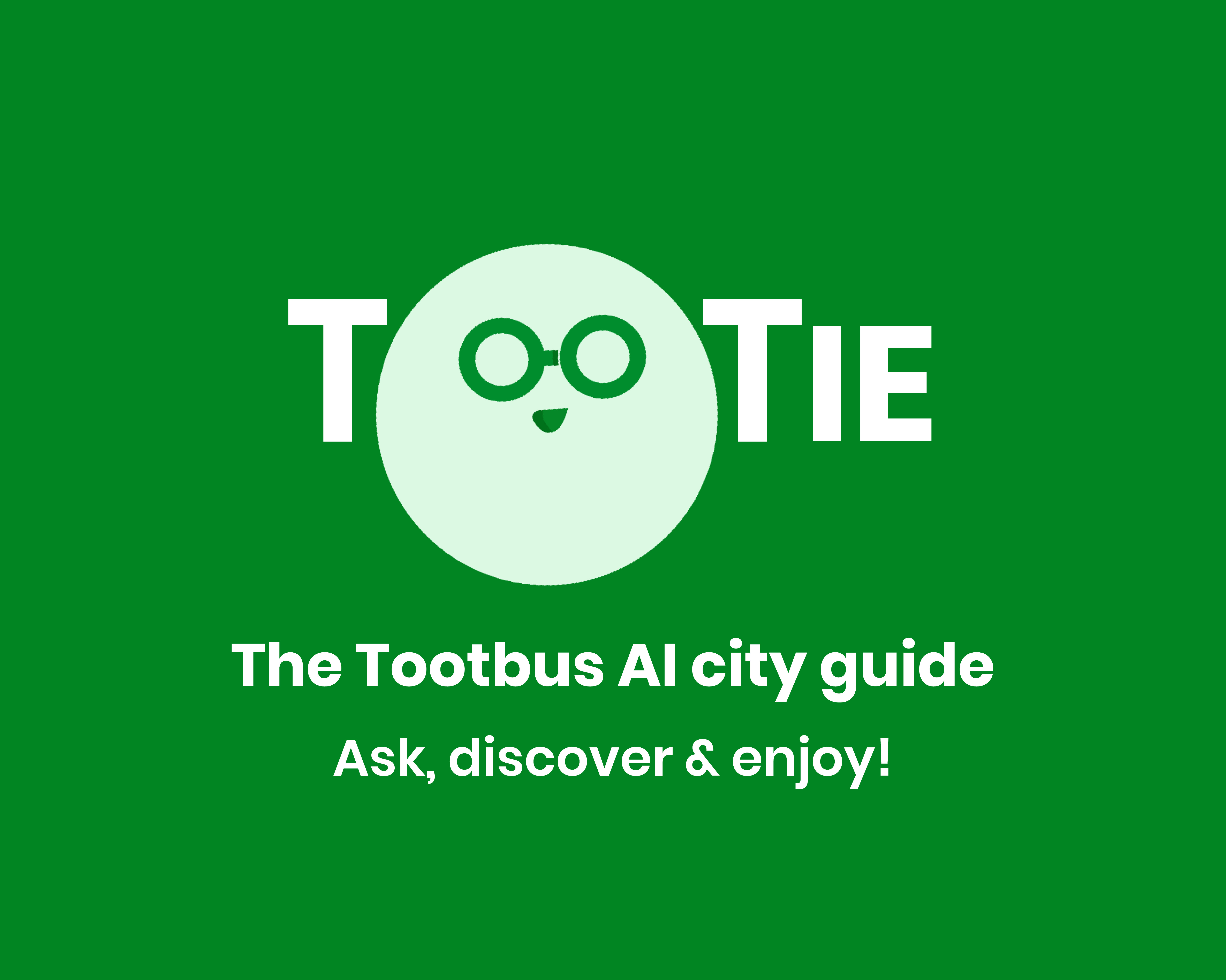 Logotipo de Tootie con una mascota redonda con gafas que forma la palabra TOOTIE, con el texto en inglés The Tootbus AI city guide, Ask, discover and enjoy sobre fondo verde.